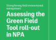 White text on green background reads: Strengthening field environmental management: Assessing the Green Field Tool roll-out in NPA