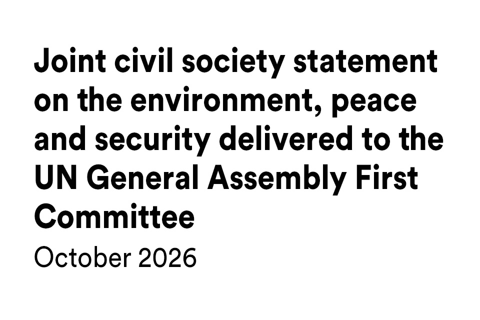 Black text on white reads: Joint civil society statement on the environment, peace and security delivered to the UN General Assembly First Committee, October 2026